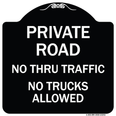 Signmission Private Road No Thru Traffic No Trucks Allowed Heavy-Gauge Aluminum Sign, 18" x 18", BW-1818-23243 A-DES-BW-1818-23243